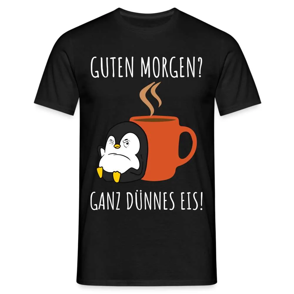 Guten Morgen? Ganz Dünnes Eis Morgenmuffel Lustiges Pinguin T-Shirt