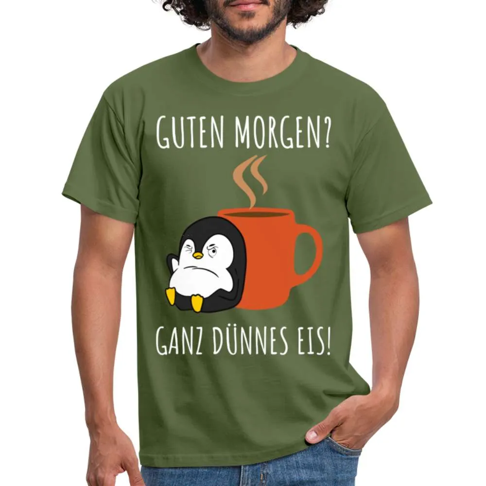 Guten Morgen? Ganz Dünnes Eis Morgenmuffel Lustiges Pinguin T-Shirt